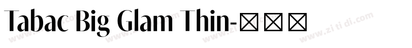 Tabac Big Glam Thin字体转换 Tabac Big Glam Thin字体转换